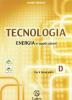 Tecnologia. Modulo D: Tavole per il disegno (2� parte)-Tavole per la costruzione dei solidi-Energia e applicazioni. Per la Scuola media