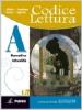 Codice lettura. Vol. A: Narrativa, attualit�. Con scrittura. Con espansione online. Per le Scuole superiori