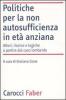 Politiche per la non autosufficienza in et� anziana. Attori, risorse e logiche a partire dal caso lombardo