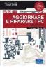 Aggiornare e riparare i PC. Guida pratica