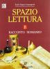 Spazio lettura. Tomo B: Racconto e romanzo. Per le Scuole superiori