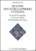 Quando san Marco approd� a Venezia. Il culto dell'Evangelista ed il miracolo politico della Repubblica di Venezia