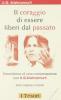 Il coraggio di essere liberi dal passato. Testo inglese a fronte