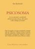 Psicosoma. Le vie orientali e occidentali all'autoconsapevolezza, alla salute e allo sviluppo personale