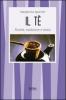 Il t�. Ricette, tradizioni e storia