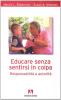 Educare senza sentirsi in colpa. Responsabilit� e autorit�
