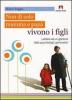 Non solo di mamma e pap� vivono i figli. Lettera ad un genitore della psychologic generation