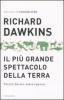 Il pi� grande spettacolo della terra. Perch� Darwin aveva ragione