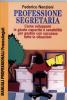 Professione segretaria. Come sviluppare le giuste capacit� e sensibilit� per gestire con successo tutte le situazioni