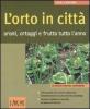 L' orto in citt�. Aromi, ortaggi e frutta tutto l'anno