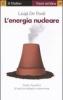 L' energia nucleare. Costi e benefici di una tecnologia controversa