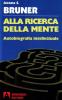 Alla ricerca della mente. Autobiografia intellettuale