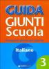 Guida Giunti scuola. Insegnare giorno per giorno. Italiano vol.3