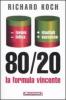 80/20 la formula vincente. Meno lavoro meno fatica, pi� risultati pi� successo