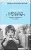 Il bambino � competente. Valori e conoscenze in famiglia