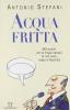 Acqua fritta. 999 scontri con la lingua italiana (e non solo) made in nord-est
