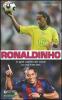 Ronaldinho. Lo spot vivente del calcio. Pallone d'Oro 2005