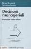 Decisioni manageriali. Come fare scelte efficaci