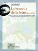 La bussola della letteratura. Viaggio nella prosa e nella poesia dalle origini a oggi. Con espansione online. Per le Scuole superiori