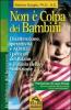 Non � colpa dei bambini. Disattenzione, iperattivit� e ADHD. Il ruolo della nutrizione