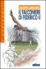 Il falconiere di Federico II. Avventure tra medioevo e contemporaneit�