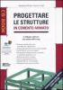 Progettare le strutture in cemento armato. Con CD-ROM