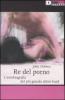 Re del porno. L'autobiografia del pi� grande attore hard