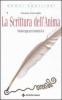 La scrittura dell'anima. Ventotto tappe per ricordarsi di s�