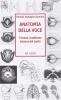 Anatomia della voce. Tecnica, tradizione, scienza del canto