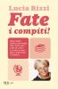 Fate i compiti! Dalla tata pi� famosa d'Italia, regole e consigli per far amare la scuola e ottenere il meglio dai nostri figli