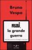 Rai, la grande guerra. 1962-2002: quarant'anni di battaglie a Viale Mazzini