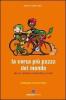 La corsa pi� pazza del mondo. Storie di ciclismo in Burkina Faso e in Mali