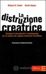 prezzo La distruzione creatrice. Strategie di discontinuit� e trasformazione per le imprese che vogliono conservare l eccellenza in offerta su prezzi in promozione