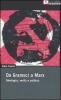 Da Gramsci a Marx. Ideologia, verit�, politica