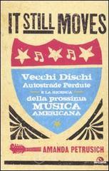 It still moves. Vecchi dischi, autostrade perdute e la ricerca della prossima musica americana
