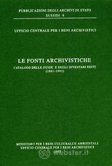 Le fonti archivistiche. Catalogo delle guide e degli inventari editi (1861-1991)