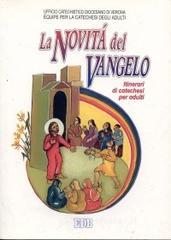 La novit&agrave; del vangelo. Ges&ugrave; buona notizia del regno di Dio. Itinerari di catechesi per adulti