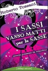 I sassi vanno matti per le sasse. Piccolo romanzo da comodino I sassi vanno matti per le sasse. Piccolo romanzo da comodino