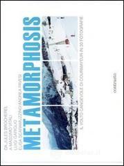 prezzi Metamorphosis Il volto cangevole di Courmayeur in 30 fotografie Cataologo della mostra Courmayeur 25 gennaio 2008 6 gennaio 2009 Ediz italiana e francese