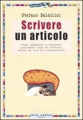 Scrivere un articolo. Come imparare a scrivere qualsiasi tipo di articolo anche se non si &egrave; giornali