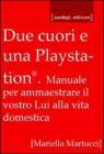 Due cuori e una Playstation�. Manuale per ammaestrare il vostro lui alla vita domestica