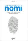 Il grande libro dei nomi. La storia e l'influenza dei nomi sulla personalit�