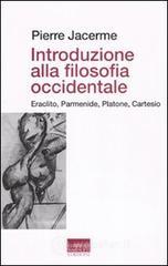 Introduzione alla filosofia occidentale. Eraclito, Parmenide, Platone, Cartesio