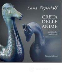 Creta delle anime. Ceramiche 1998-2008