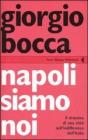 Napoli siamo noi. Il dramma di una citt� nell'indifferenza dell'Italia