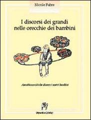 prezzi I discorsi dei grandi nelle orecchie dei bambini Ascoltiamo ciò che dicono i nostri bambini
