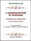 L' amministratore di sostegno. Alternativa all'interdizione