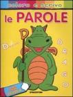 Le parole. La mia prima scuola. Coloro e scrivo