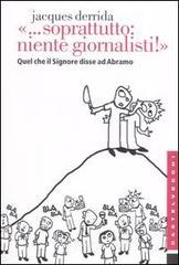 Confronta prezzi «... soprattutto: niente giornalisti!». quel che il signore disse ad abramo