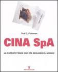 Cina Spa. La superpotenza che sta sfidando il mondo